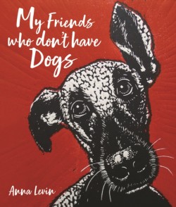 My Friends who dont have Dogs