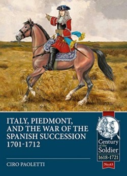 Italy, Piedmont and the War of Spanish Succession 1701-1712