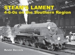 STEAMS LAMENT 4-6-0s on the Southern Region