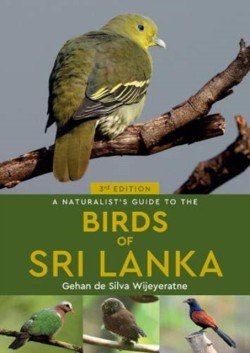 A Naturalists Guide to the Birds of Sri Lanka (3rd edition)