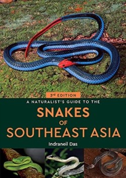 A Naturalists Guide to the Snakes of Southeast Asia (3rd ed)