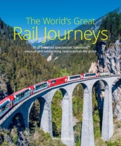 The Worlds Great Rail Journeys