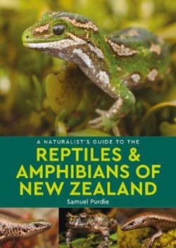 A Naturalists Guide to the Reptiles & Amphibians Of New Zealand