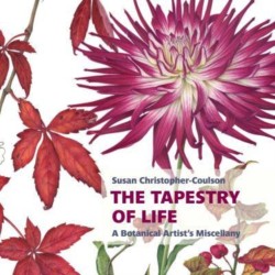 The Tapestry of Life: A Botanical Artists Miscellany