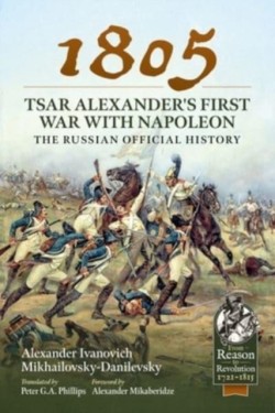1805 – Tsar Alexanders First War with Napoleon