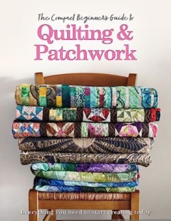 The Compact Beginners Guide to Quilting & Patchwork