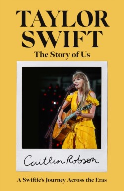 Taylor Swift: The Story of Us - A Swifties Journey Across the Eras