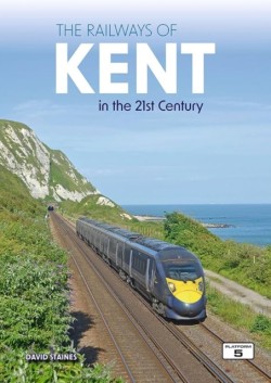 The Railways of Kent in the 21st Century
