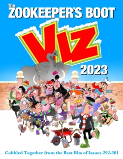 The Viz Annual 2023: Zookeepers Boot: Cobbled Together from the Best Bits of Issues 292-301