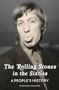 The Rolling Stones in the Sixties - A Peoples History