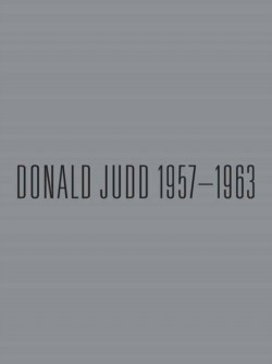 Donald Judd: 1957-1963