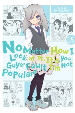 No Matter How I Look at It, Its You Guys Fault Im Not Popular!, Vol. 18