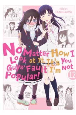 No Matter How I Look at It, Its You Guys Fault Im Not Popular!, Vol. 12