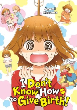 I Dont Know How to Give Birth!