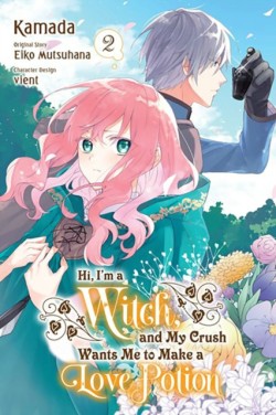 Hi, Im a Witch, and My Crush Wants Me to Make a Love Potion, Vol. 2
