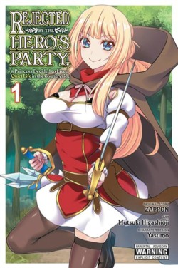 Rejected by the Heros Party, a Princess Decided to Live a Quiet Life in the Countryside, Vol. 1