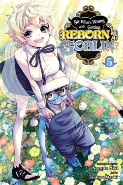 So Whats Wrong with Getting Reborn as a Goblin?, Vol. 5