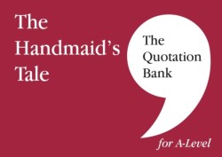 The Quotation Bank: The Handmaids Tale A-Level Revision and Study Guide for English Literature