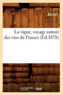 La Vigne, Voyage Autour Des Vins de France (Ed.1878)