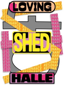Loving Shedhalle – Resonance