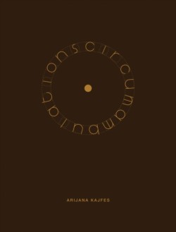 Arijana Kajfes: Circumambulations