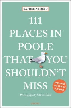 111 Places in Poole That You Shouldnt Miss