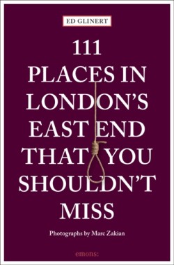 111 Places in Londons East End That You Shouldnt Miss