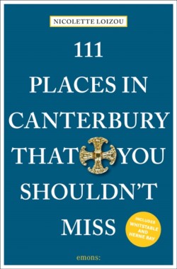 111 Places in Canterbury That You Shouldnt Miss