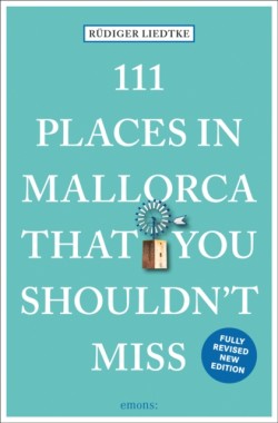 111 Places in Mallorca That You Shouldnt Miss