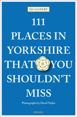 111 Places in Yorkshire That You Shouldnt Miss