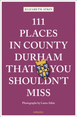 111 Places in County Durham That You Shouldnt Miss