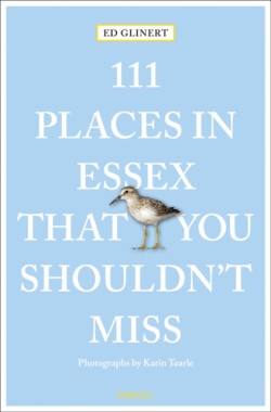 111 Places in Essex That You Shouldnt Miss