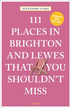 111 Places in Brighton & Lewes That You Shouldnt Miss