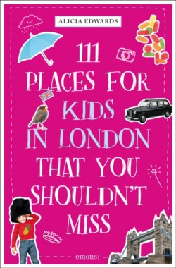 111 Places for Kids in London That You Shouldnt Miss