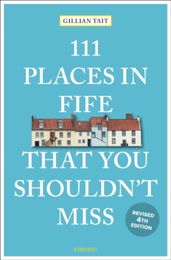 111 Places in Fife That You Shouldnt Miss