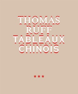 Thomas Ruff. Tableaux Chinois