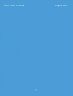 Juergen Teller: Notes About My Work