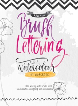 Brush Lettering and Watercolour: My Workbook