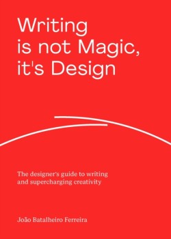Writing is not Magic, its Design