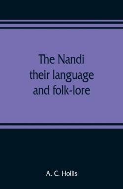 The Nandi, their language and folk-lore