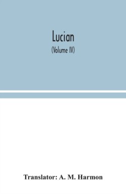 Lucian (Volume IV)