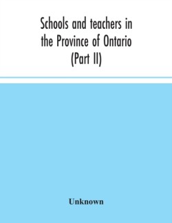 Schools and teachers in the Province of Ontario (Part II) Secondary Schools, Teachers Colleges and Technical Institutes November 1957