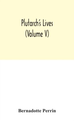 PlutarchS Lives (Volume V)