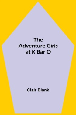The Adventure Girls at K Bar O