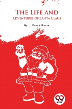 The Life and Adventures of Santa Claus