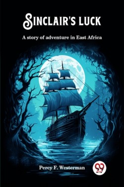 Sinclairs luckA story of adventure in East Africa (Edition2024)