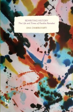 Rewriting History – The Life and Times of Pandita Ramabai