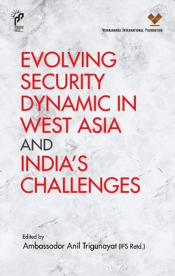 Evolving Security Dynamic in West Asia and Indias Challenges