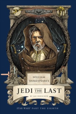 William Shakespeares Jedi the Last: Star Wars Part the Eighth