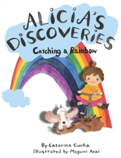 Alicias Discoveries Catching a Rainbow